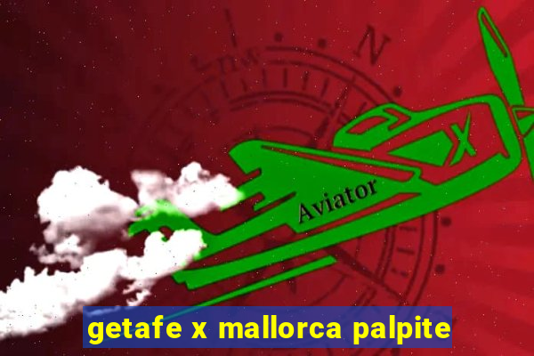 getafe x mallorca palpite